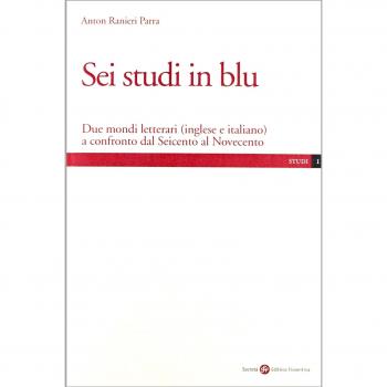 Sei studi in blu. Due mondi letterari (inglese e italiano) a confronto dal Seicento al Novecento