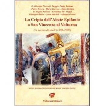 La cripta dell'abate Epifanio a San Vincenzo Volturno. Un secolo di studi (1896-2007)