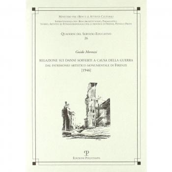 Relazione sui danni sofferti a causa della guerra. Dal patrimonio artistico monumentale di Firenze