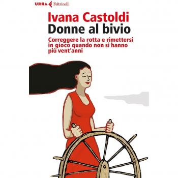 Donne al bivio. Correggere la rotta e rimettersi in gioco quando non si hanno più vent'anni