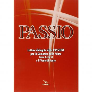 Passio. Letture dialogate della Passione per la Domenica delle Palme