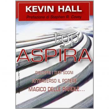 Aspira al top! Riscopri i tuoi sogni attraverso il potere magico delleparole... lasciando che lo scopo della vita ti si riveli
