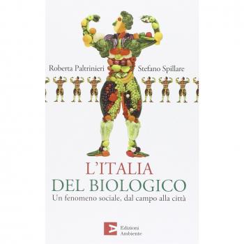 L'Italia del biologico. Un fenomeno sociale, dal campo alla città