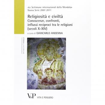 Religiosità e civiltà. Conoscenze, confronti, influssi reciproci tra le religioni (secoli X-XIV). Le settimane internazionali della Mendola