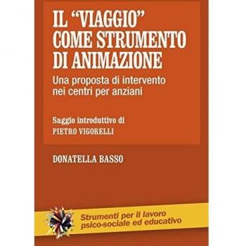 Il «viaggio» come strumento di animazione. Una proposta di intervento nei centri per anziani
