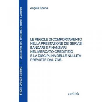 Le regole di comportamento nella prestazione dei servizi bancari e finanziari nel mercato creditizio e la disciplina delle nullità previste dal TUB