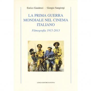 La prima guerra mondiale nel cinema italiano. Filmografia 1915-2013