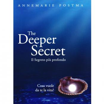 The deeper secret. Il segreto più prodondo. Cosa vuole da te la vita?
