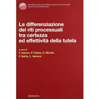 Differenziazione dei riti processuali tra certezza ed effettività della tutela. Atti del Convegno (Catanzaro, 18-19 ottobre 2007)