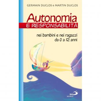 Autonomia e responsabilità. Nei bambini e nei ragazzi da 0 a 12 anni