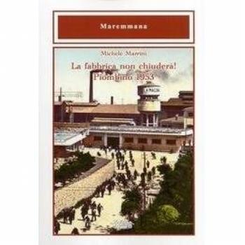 La fabbrica non chiuderà! Piombino 1953