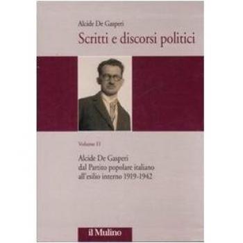 Scritti e discorsi politici. Ediz. critica. Alcide De Gasperi dal Partito popolare italiano all'esilio interno 1919-1942 (Vol. 2)