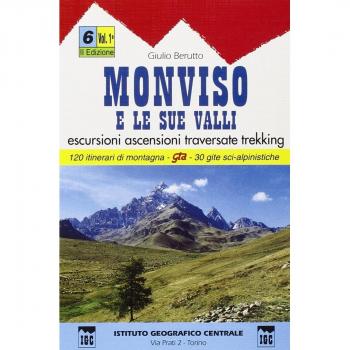 Guida n. 6/1 Monviso e le sue valli. Valli Varaita, Bellino e Pontechianale, valle del Guil