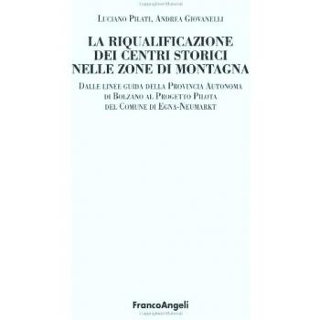 La riqualificazione dei centri storici nelle zone di montagna. Dalle linee guida della Provincia autonoma di Bolzano al progetto pilota del comunedi Egna-Neumarkt