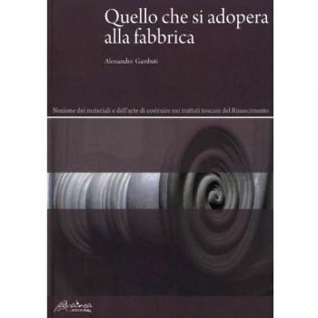 Quello che si adopera alla fabbrica. Nozione dei materiali e dell'arte di costruire nei trattati toscani del Rinascimento