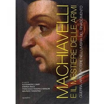 Machiavelli e il mestiere delle armi. Guerra, arti e potere nell'Umbria del Rinascimento. Ediz. illustrata