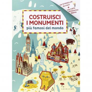 Costruisci i monumenti più famosi del mondo. Ediz. illustrata