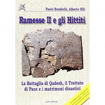 Ramesse II e gli Hittiti. La battaglia di Qadesh, il trattato di pace e i matrimoni dinastici
