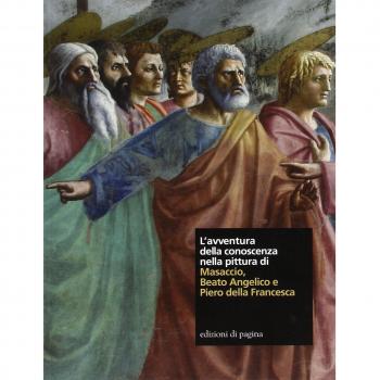 L'avventura della conoscenza nella pittura di Masaccio, Beato Angelico e Piero della Francesca