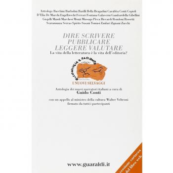 Dire, scrivere, pubblicare, leggere, valutare. La vita della letteratura è la vita dell'editoria? Antologia dei nuovi narratori italiani