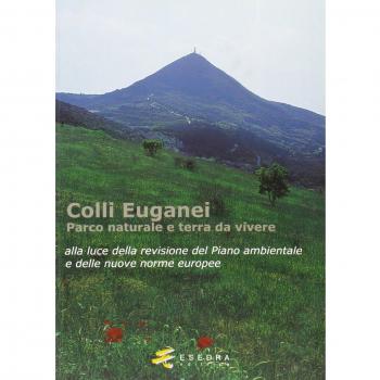 Colli Euganei. Parco naturale e terra da vivere