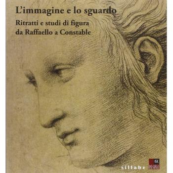 L' immagine e lo sguardo. Ritratti e studi di figura da Raffaello a Constable. Catalogo della mostra (Firenze, 3 ottobre 2011-31 gennaio 2012)