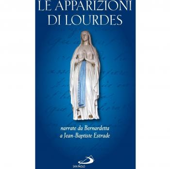 Le apparizioni di Lourdes narrate da Bernardetta