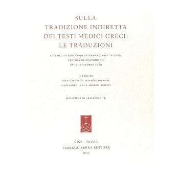 Sulla tradizione indiretta dei testi medici greci. Le traduzioni. Atti del 3º seminario internazionale di Siena, Certosa di Pontignano (18-19 settembre 2009)