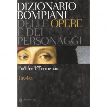 Dizionario Bompiani delle opere e dei personaggi di tutti i tempi e di tutte le letterature. Fav-Isa (Vol. 4)