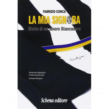 La mia Signora. Storia di un amore Bianconero