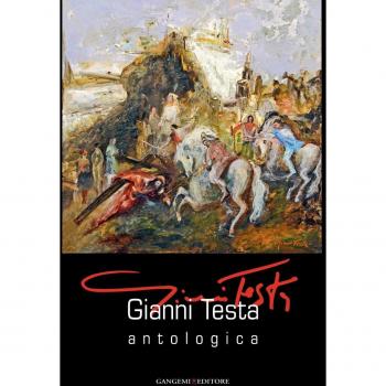 Gianni Testa. Antologica. Catalogo della mostra (Roma, 11 settembre-12 ottobre 2014). Ediz. illustrata
