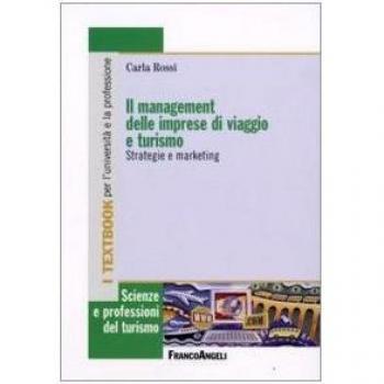 Il management delle imprese di viaggio e turismo. Strategie e marketing