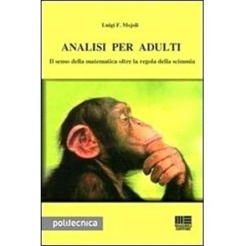 Analisi per adulti. Il senso della matematica oltre la regola della scimmia