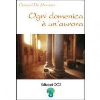 Ogni domenica è un'aurora. Meditazioni di Elisabetta della Trinità sui vangeli festivi
