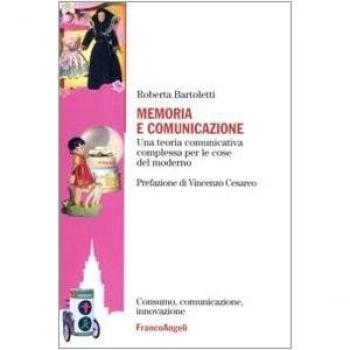 Memoria e comunicazione. Una teoria comunicativa complessa per le cose del moderno