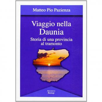 Viaggio nella Daunia. Storia di una provincia al tramonto
