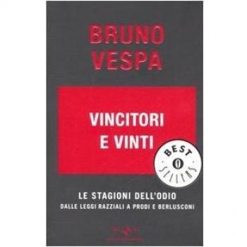 Vincitori e vinti. Le stagioni dell'odio. Dalle leggi razziali a Prodi e Berlusconi