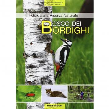 Bosco dei bordighi. Guida alla riserva naturale