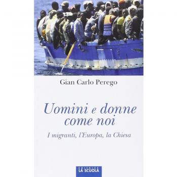 Uomini e donne come noi. I migranti, l'Europa, la Chiesa