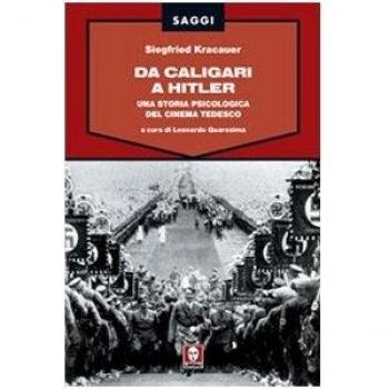 Da Caligari a Hitler. Una storia psicologica del cinema tedesco. Ediz. illustrata