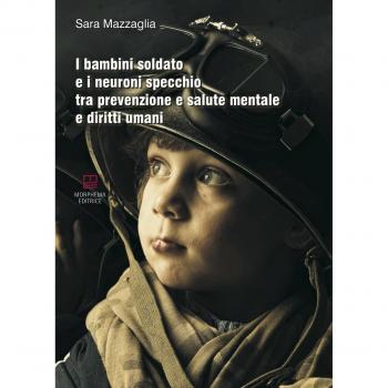 I bambini soldato e i neuroni specchio tra prevenzione e salute mentale e diritti umani