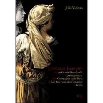 Costanza Francini tra Artemisia Gentileschi e le committenze della Compagnia della pietà in San Giovanni dei fiorentini a Roma