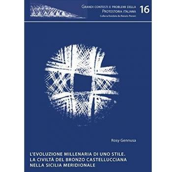 L'evoluzione millenaria di uno stile. La civiltà del bronzo castellucciana nella Sicilia meridionale