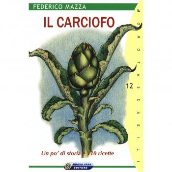 Il carciofo. Un po' di storia e 110 ricette