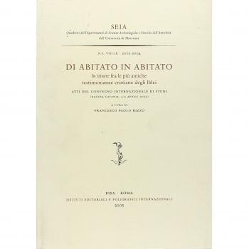 Di abitato in abitato. In itinere fra le più antiche testimonianze cristiane degli Iblei. Atti del convegno internazionale di studi (Ragusa-Catania, 2003)