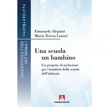 Una scuola, un bambino. Un progetto di inclusione per i bambini della scuola dell'infanzia