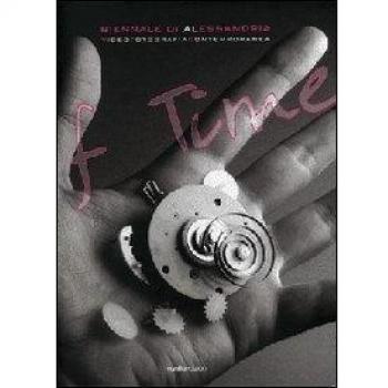 Biennale di Alessandria. Shapes of time. Catalogo della mostra (Alessandria, 2008) Ediz. Inglese e francese