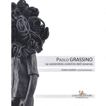 Paolo Grassino. La sostenibile visibilità dell'assenza. Catalogo della mostra