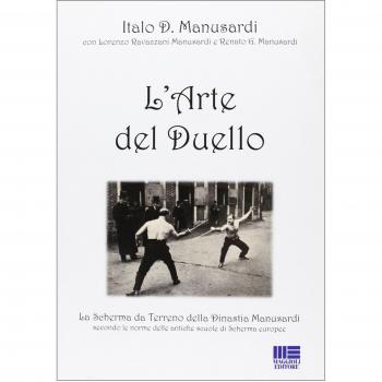 L'arte del duello. La scherma da terreno della Dinastia Manusardi, secondo le norme delle antiche scuole di scherma europee