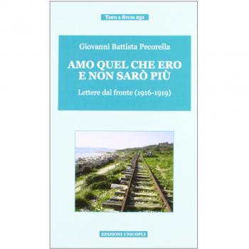 Amo quel che ero e non sarò più. Lettere dal fronte (1916-1919)